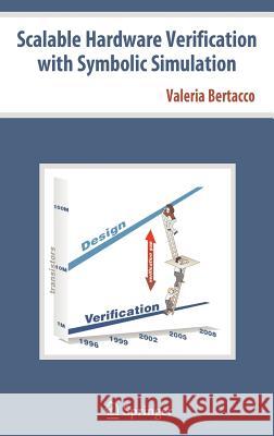Scalable Hardware Verification with Symbolic Simulation Valeria Bertacco 9780387244112 Springer