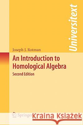 An Introduction to Homological Algebra Joseph J. Rotman 9780387245270 Springer