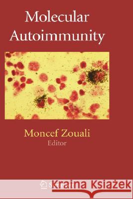 Molecular Autoimmunity Moncef Zouali Moncef Zouali 9780387245331 Springer