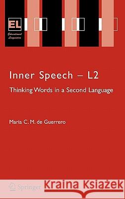 Inner Speech - L2: Thinking Words in a Second Language Guerrero, Maria C. M. de 9780387245775 Springer