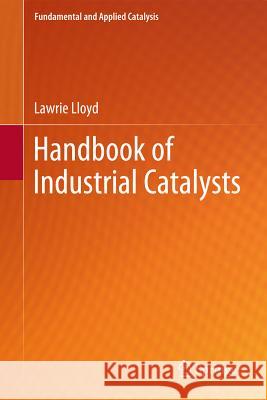 Handbook of Industrial Catalysts Lawrie Lloyd L. Lloyd 9780387246826