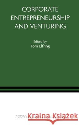 Corporate Entrepreneurship and Venturing Tom Elfring 9780387249384