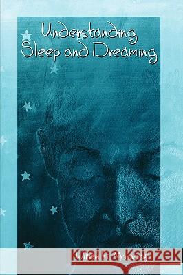 Understanding Sleep and Dreaming William H. Moorcroft 9780387249650