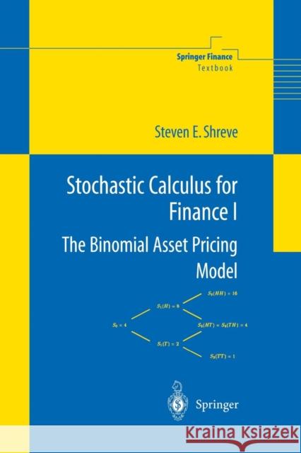 Stochastic Calculus for Finance I: The Binomial Asset Pricing Model Shreve, Steven 9780387249681