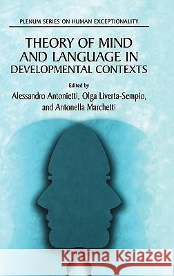 Theory of Mind and Language in Developmental Contexts Alessandro Antonietti Olga Liverta-Sempio Antonella Marchetti 9780387249940