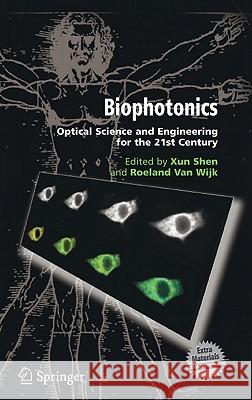 Biophotonics: Optical Science and Engineering for the 21st Century Shen, Xun 9780387249957 Springer