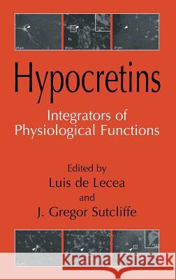 Hypocretins: Integrators of Physiological Signals Luis D Luis de Lecea J. Gregor Sutcliffe 9780387250007 Springer