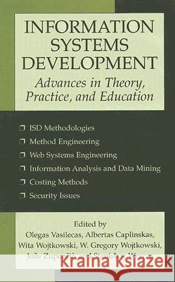 Information Systems Development: Advances in Theory, Practice, and Education Olegas Vasilecas Albertas Caplinskas Wita Wojtkowski 9780387250267