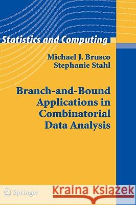 Branch-And-Bound Applications in Combinatorial Data Analysis Brusco, Michael J. 9780387250373 0