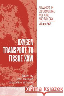 Oxygen Transport to Tissue XXVI International Society On Oxygen Transpor Paul Okunieff Jacqueline Williams 9780387250625 Springer