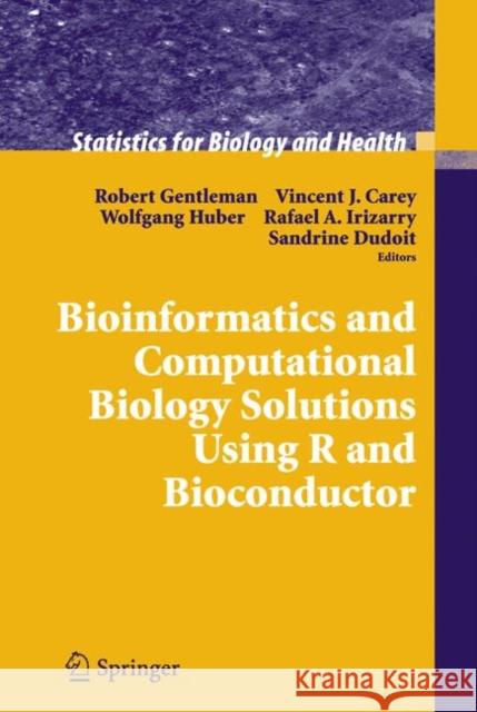 Bioinformatics and Computational Biology Solutions Using R and Bioconductor Robert Gentleman Wolfgang Huber Sandrine Dudoit 9780387251462