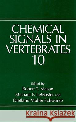 Chemical Signals in Vertebrates 10 Robert T. Masonn R. T. Mason Michael P. LeMaster 9780387251592 Springer