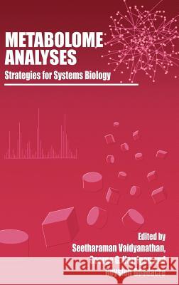 Metabolome Analyses: Strategies for Systems Biology Vaidyanathan, Seetharaman 9780387252391 Springer