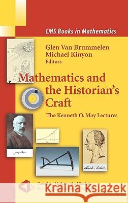 Mathematics and the Historian's Craft: The Kenneth O. May Lectures Kinyon, Michael 9780387252841 Springer