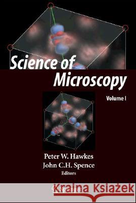 Science of Microscopy Peter W. Hawkes John C. H. Spence P. W. Hawkes 9780387252964
