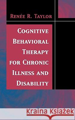 Cognitive Behavioral Therapy for Chronic Illness and Disability Renee R. Taylor 9780387253091 Springer