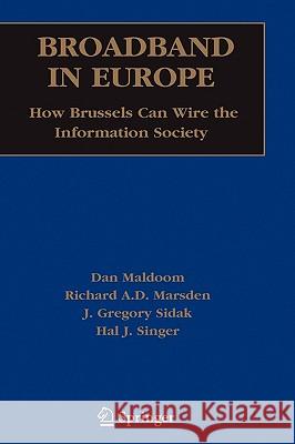 Broadband in Europe: How Brussels Can Wire the Information Society Maldoom, Dan 9780387253862 Springer