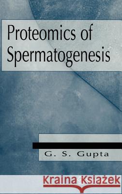 Proteomics of Spermatogenesis Gupta, G. S. 9780387253985 Springer