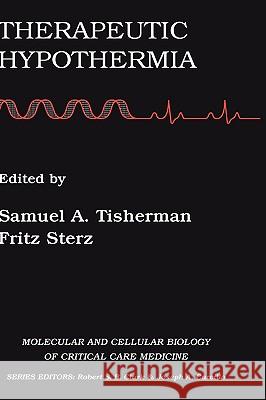 Therapeutic Hypothermia Samuel A. Tisherman Fritz Sterz 9780387254029 Springer