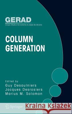 Column Generation Guy Desaulniers Jacques Desrosiers Marius M. Solomon 9780387254852 Springer