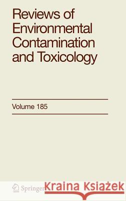 Reviews of Environmental Contamination and Toxicology 185 George Ware 9780387255262 Springer
