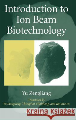 Introduction to Ion Beam Biotechnology Liangdeng Yu Ian Brown Thiraphat Vilaithong 9780387255316 Springer