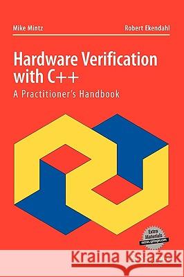 Hardware Verification with C++: A Practitioner's Handbook Mintz, Mike 9780387255439