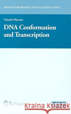 DNA Conformation and Transcription Takashi Ohyama 9780387255798 Landes Bioscience