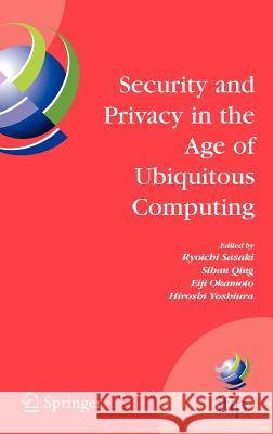 Security and Privacy in the Age of Ubiquitous Computing: Ifip Tc11 20th International Information Security Conference, May 30 - June 1, 2005, Chiba, J Sasaki, Ryoichi 9780387256580 Springer