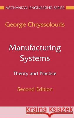 Manufacturing Systems: Theory and Practice George Chryssolouris 9780387256832 Springer