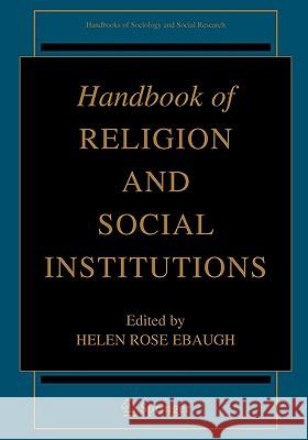 Handbook of Religion and Social Institutions Helen Rose Ebaugh 9780387257037 Springer