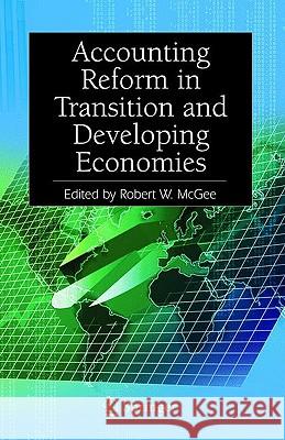 Accounting Reform in Transition and Developing Economies Robert W. Mcgee 9780387257075 SPRINGER-VERLAG NEW YORK INC.