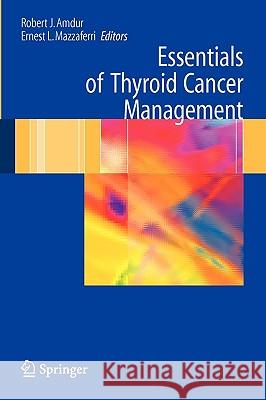 Essentials of Thyroid Cancer Management Robert J. Amdur Ernest L. Mazzaferri 9780387257136
