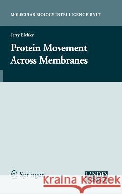 Protein Movement Across Membranes Jerry Eichler 9780387257587