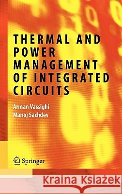 Thermal and Power Management of Integrated Circuits Arman Vassighi Manoj Sachdev 9780387257624