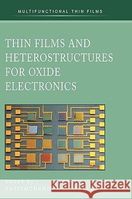 Thin Films and Heterostructures for Oxide Electronics Satischandra B. Ogale 9780387258027 Springer