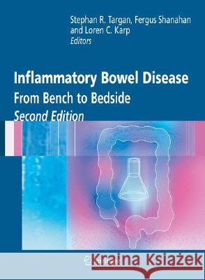 Inflammatory Bowel Disease : From Bench to Bedside Stephan R. Targan Fergus Shanahan L. C. Karp 9780387258072 Springer