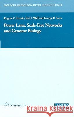 Power Laws, Scale-Free Networks and Genome Biology G. Karev Eugene V. Koonin 9780387258836 Koonin, E.V.
