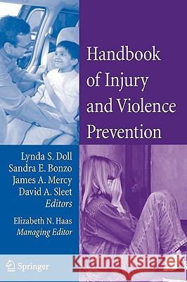 Handbook of Injury and Violence Prevention Lynda S. Doll Sandra E. Bonzo David A. Sleet 9780387259246 Springer