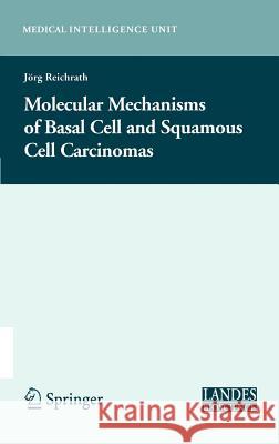 Molecular Mechanisms of Basal Cell and Squamous Cell Carcinomas Jorg Reichrath 9780387260464
