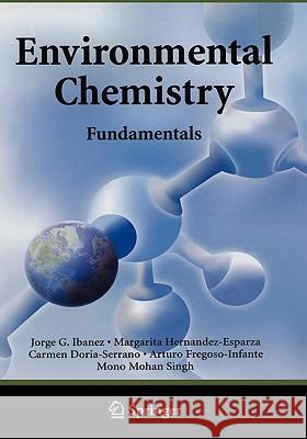 Environmental Chemistry: Fundamentals Ibanez, Jorge G. 9780387260617 Springer