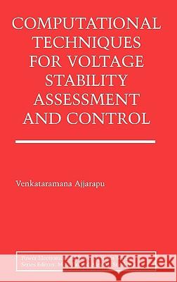 Computational Techniques for Voltage Stability Assessment and Control Venkataramana Ajjarapu 9780387260808 Springer