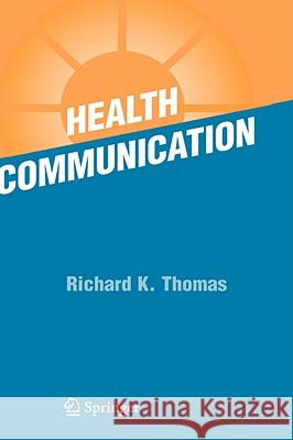 Health Communication Richard K. Thomas 9780387261157 Springer