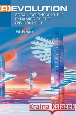 (R)Evolution: Organizations and the Dynamics of the Environment Dekkers, Rob 9780387261256