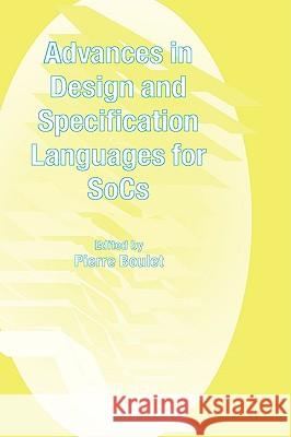 Advances in Design and Specification Languages for Socs: Selected Contributions from Fdl'04 Boulet, Pierre 9780387261492