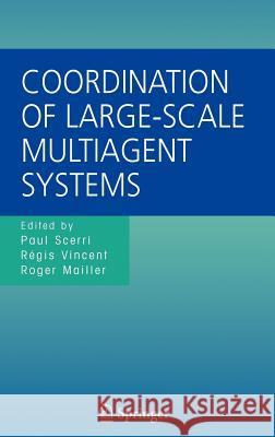 Coordination of Large-Scale Multiagent Systems P. Scerri Paul Scerri Rigis Vincent 9780387261935 Springer