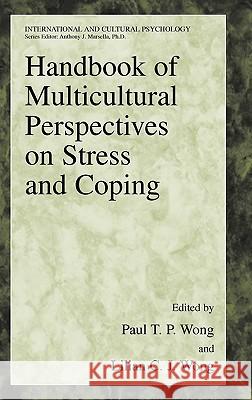 Handbook of Multicultural Perspectives on Stress and Coping Paul T. P. Wong Lilian C. J. Wong Walter J. Lonner 9780387262369 Springer