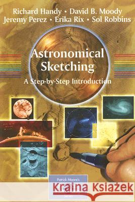 Astronomical Sketching: A Step-By-Step Introduction Handy, Richard 9780387262406 Springer