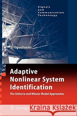 Adaptive Nonlinear System Identification: The Volterra and Wiener Model Approaches Ogunfunmi, Tokunbo 9780387263281 Springer