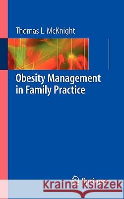 Obesity Management in Family Practice Thomas L. McKnight 9780387264219 Springer